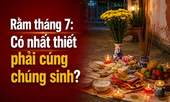 Rằm tháng 7: Có nhất thiết phải cúng chúng sinh?