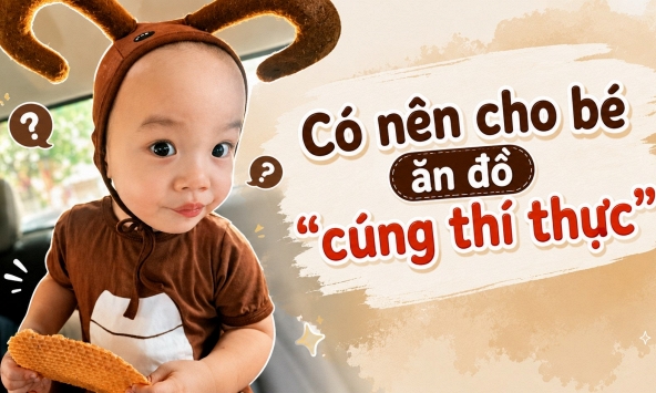 Rằm tháng 7, mẹ có nên cho bé ăn đồ 'cúng thí thực'?