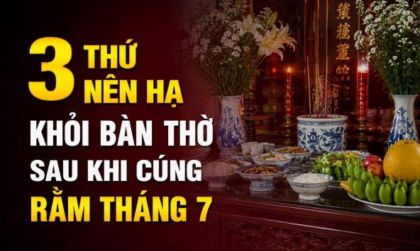 3 thứ nên hạ khỏi bàn thờ sau khi cúng Rằm tháng 7