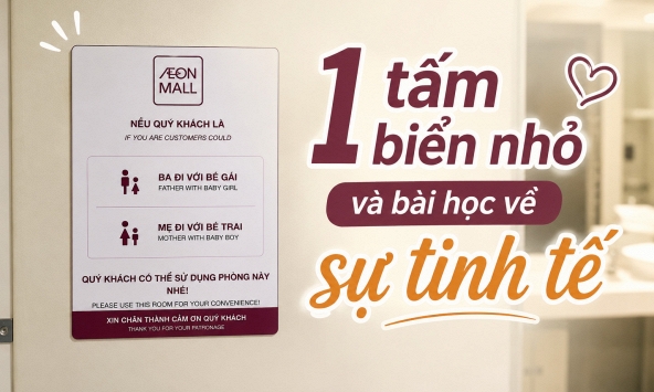 Một tấm biển nhỏ ở AEON và câu chuyện về sự tinh tế: Khi doanh nghiệp “nhìn thấy” điều khách hàng chưa kịp nói