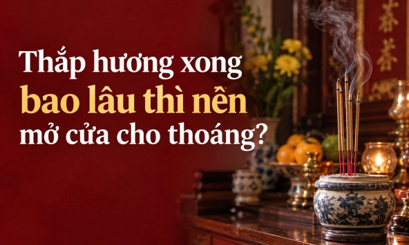 Thắp hương xong bao lâu thì nên mở cửa cho thoáng?