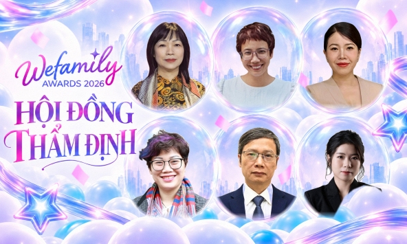 Công bố Hội đồng thẩm định WeFamily Awards 2026: Điểm tựa chuyên môn cho những giá trị gia đình đích thực