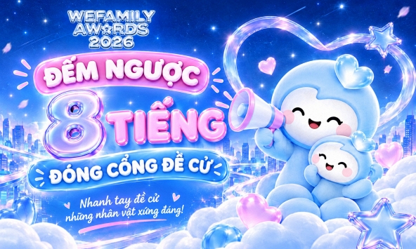 ‏Đếm ngược 8 tiếng đóng cổng đề cử: Đừng để những câu chuyện phi thường của mẹ và gia đình bị bỏ lỡ tại WeFamily Awards 2026