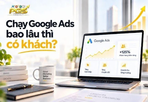 Chạy Google Ads bao lâu thì có kết quả? Góc nhìn từ thực tế triển khai