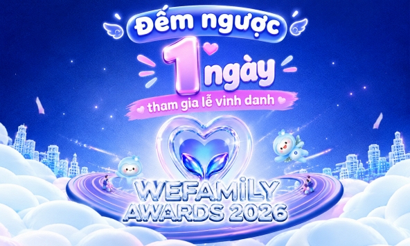  Đếm ngược trước giờ G: Những điều cần biết khi tham gia lễ vinh danh WeFamily Awards 2026