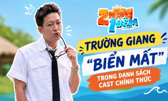 Trường Giang “biến mất' trong danh sách cast chính thức của chương trình 2 Ngày 1 Đêm