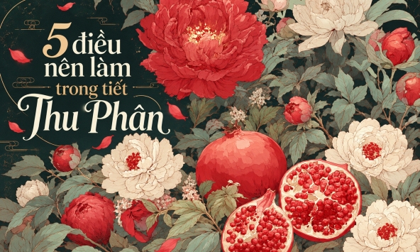 Lời khuyên may mắn khi bước vào tiết Thu phân