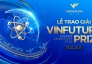 Tuần lễ Khoa học Công nghệ VinFuture 2025 bắt đầu từ ngày 2/12/2025