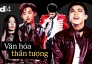 Văn hóa thần tượng nghệ sĩ Việt trưởng thành: Khi tình yêu idol không còn là cuộc chơi cảm xúc 